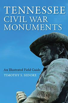 Tennessee Civil War Monuments An Illustrated Field Guide By