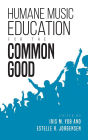 Humane Music Education for the Common Good