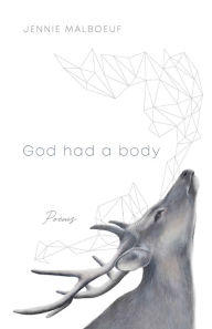 Free downloads of book God Had a Body: Poems by Jennie Malboeuf