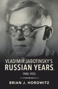 Title: Vladimir Jabotinsky's Russian Years, 1900-1925, Author: Brian J. Horowitz