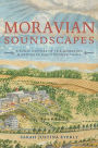 Moravian Soundscapes: A Sonic History of the Moravian Missions in Early Pennsylvania