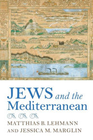 Title: Jews and the Mediterranean, Author: Matthias B. Lehmann