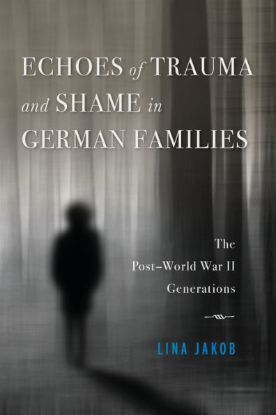 Echoes of Trauma and Shame German Families: The Post-World War II Generations