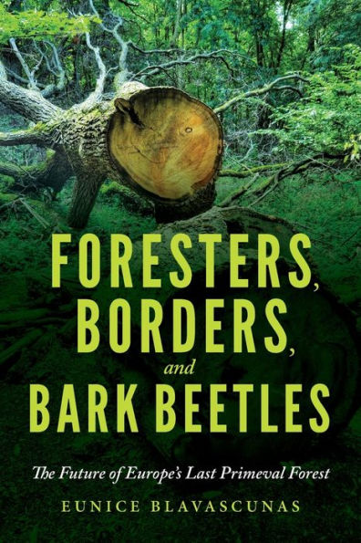 Foresters, Borders, and Bark Beetles: The Future of Europe's Last Primeval Forest