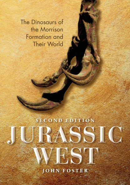 Jurassic West, Second Edition: The Dinosaurs of the Morrison Formation and Their World