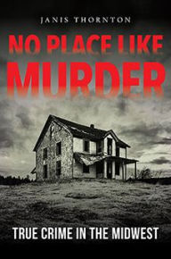 E book pdf gratis download No Place Like Murder: True Crime in the Midwest 9780253052780 in English