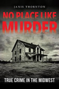 Download free books on pdf No Place Like Murder: True Crime in the Midwest PDF iBook