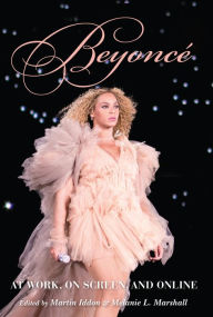 Title: Beyoncé: At Work, On Screen, and Online, Author: Martin Iddon