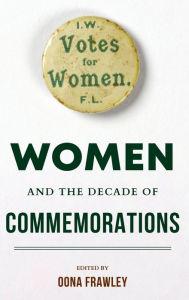 Title: Women and the Decade of Commemorations, Author: Oona Frawley