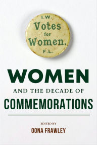 Title: Women and the Decade of Commemorations, Author: Oona Frawley