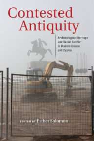 Text books download free Contested Antiquity: Archaeological Heritage and Social Conflict in Modern Greece and Cyprus
