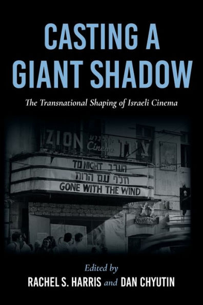 Casting a Giant Shadow: The Transnational Shaping of Israeli Cinema