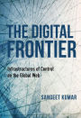 The Digital Frontier: Infrastructures of Control on the Global Web