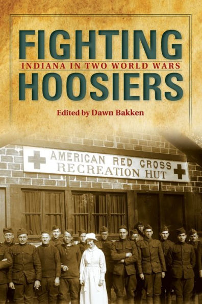 Fighting Hoosiers: Indiana Two World Wars