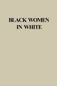 Title: Black Women in White: Racial Conflict and Cooperation in the Nursing Profession, 1890-1950, Author: Darlene Clark Hine