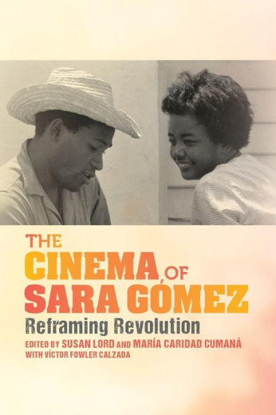 The Cinema of Sara G mez: Reframing Revolution