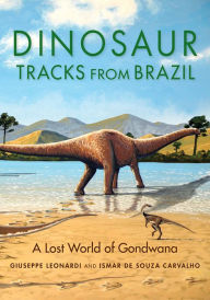 Free audio books downloads for ipad Dinosaur Tracks from Brazil: A Lost World of Gondwana CHM PDB FB2 by  (English Edition) 9780253057228