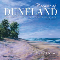 Title: Dreams of Duneland: A Pictorial History of the Indiana Dunes Region, Author: Kenneth J. Schoon