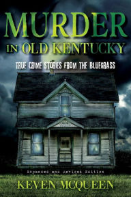 Download joomla books Murder in Old Kentucky: True Crime Stories from the Bluegrass (English literature) by  DJVU iBook MOBI 9780253057488