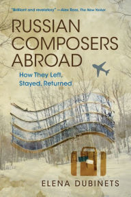 Free ebooks mp3 download Russian Composers Abroad: How They Left, Stayed, Returned FB2 DJVU 9780253057785