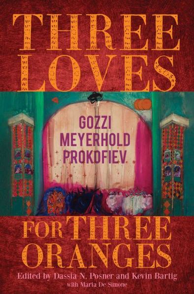 Three Loves for Oranges: Gozzi, Meyerhold, Prokofiev