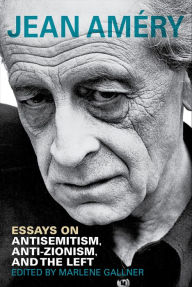 Title: Essays on Antisemitism, Anti-Zionism, and the Left, Author: Jean Améry