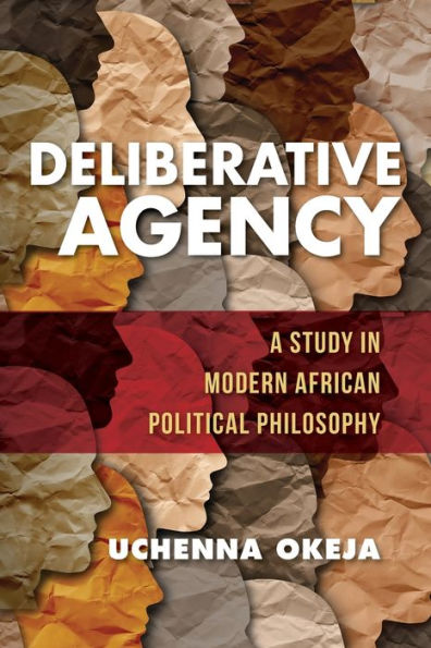 Deliberative Agency: A Study Modern African Political Philosophy