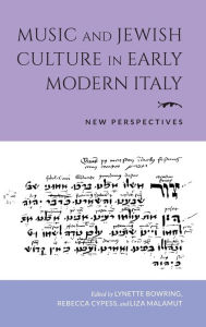 Title: Music and Jewish Culture in Early Modern Italy: New Perspectives, Author: Lynette Bowring
