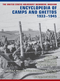 The United States Holocaust Memorial Museum Encyclopedia of Camps and Ghettos, 1933-1945, Volume IV: Camps and Other Detention Facilities Under the German Armed Forces