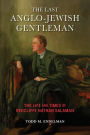 The Last Anglo-Jewish Gentleman: The Life and Times of Redcliffe Nathan Salaman