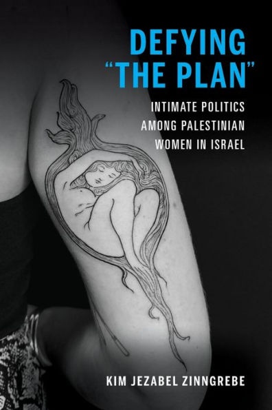 Defying "The Plan": Intimate Politics among Palestinian Women Israel
