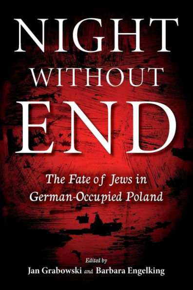 Night without End: The Fate of Jews in German-Occupied Poland