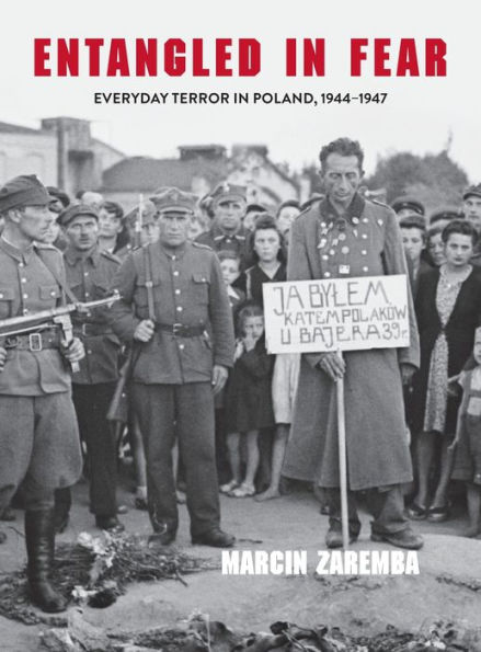 Entangled in Fear: Everyday Terror in Poland, 1944-1947
