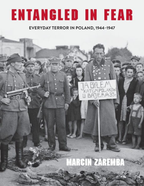 Entangled in Fear: Everyday Terror in Poland, 1944-1947