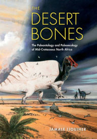 Online audio books to download for free The Desert Bones: The Paleontology and Paleoecology of Mid-Cretaceous North Africa by Jamale Ijouiher, Jamale Ijouiher 9780253063311 in English PDF CHM DJVU