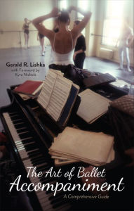Title: The Art of Ballet Accompaniment: A Comprehensive Guide, Author: Gerald R. Lishka