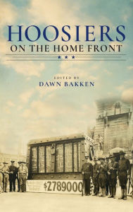 Title: Hoosiers on the Home Front, Author: Dawn Bakken