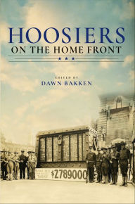 Title: Hoosiers on the Home Front, Author: Dawn Bakken