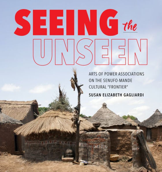 Seeing the Unseen: Arts of Power Associations on Senufo-Mande Cultural "Frontier"