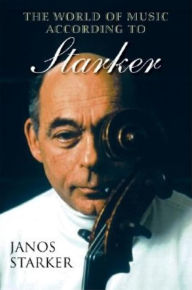 Title: The World of Music According to Starker, Author: Janos Starker