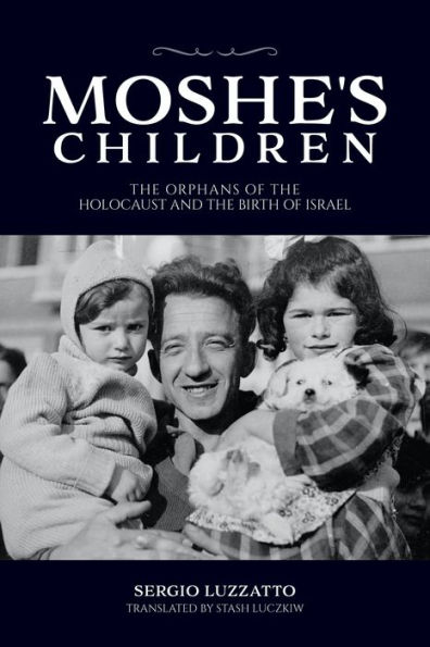 Moshe's Children: The Orphans of the Holocaust and the Birth of Israel