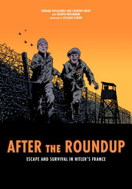 Title: After the Roundup: Escape and Survival in Hitler's France, Author: Joseph Weismann
