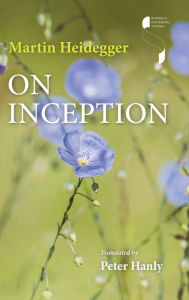 Ebooks downloads for free On Inception English version by Martin Heidegger, Peter Hanly 9780253066848