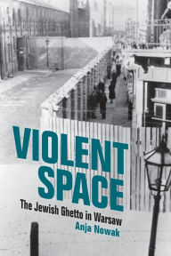 Free pdf books for download Violent Space: The Jewish Ghetto in Warsaw ePub DJVU PDF 9780253067432 English version by Anja Nowak