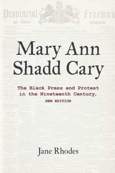 Mary Ann Shadd Cary: the Black Press and Protest Nineteenth Century, New Edition