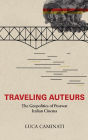 Traveling Auteurs: The Geopolitics of Postwar Italian Cinema