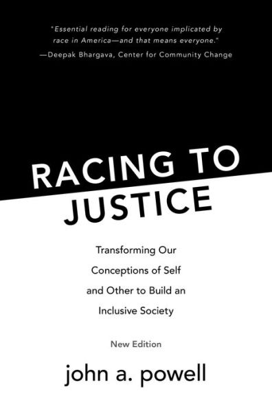 Racing to Justice: Transforming Our Conceptions of Self and Other Build an Inclusive Society