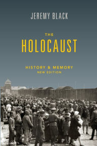 Title: The Holocaust: History and Memory, Author: Jeremy Black