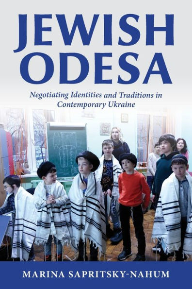 Jewish Odesa: Negotiating Identities and Traditions Contemporary Ukraine