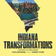 Title: Indiana Transformations: Human Impacts on the Hoosier Landscape, Author: Zach Schrank